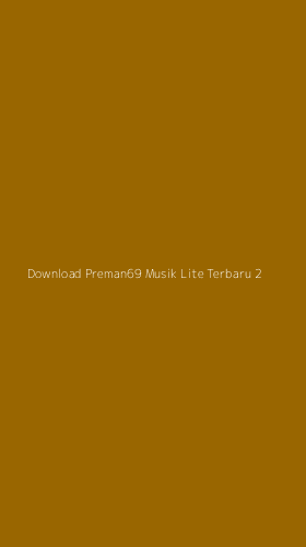 Tampilan Antarmuka Aplikasi Download Preman69 Musik Lite Terbaru - 2