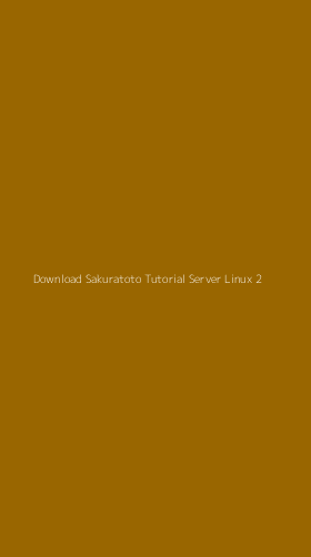Tampilan Antarmuka Aplikasi Download Sakuratoto Tutorial Server Linux - 2