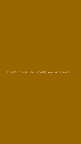 Tampilan Antarmuka Aplikasi Download Sambototo Game Rpg Android Offline - 4