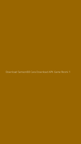 Tampilan Antarmuka Aplikasi Download Samson88 Cara Download Apk Game Resmi - 1