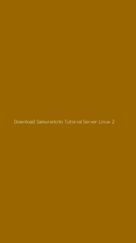 Tampilan Antarmuka Aplikasi Download Samuraitoto Tutorial Server Linux - 2