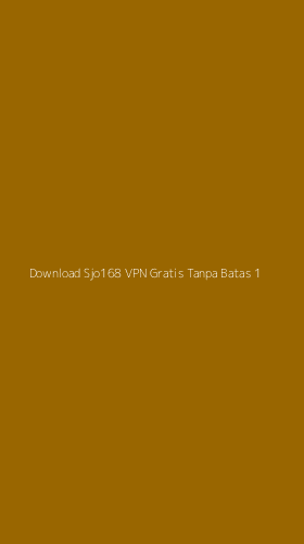 Tampilan Antarmuka Aplikasi Download Sjo168 Vpn Gratis Tanpa Batas - 1