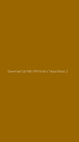 Tampilan Antarmuka Aplikasi Download Sjo168 Vpn Gratis Tanpa Batas - 2