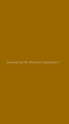 Tampilan Antarmuka Aplikasi Download Sjo168 Vpn Gratis Tanpa Batas - 3