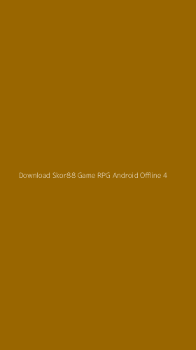 Tampilan Antarmuka Aplikasi Download Skor88 Game Rpg Android Offline - 4