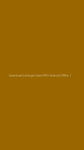 Tampilan Antarmuka Aplikasi Download Solotogel Game Rpg Android Offline - 1