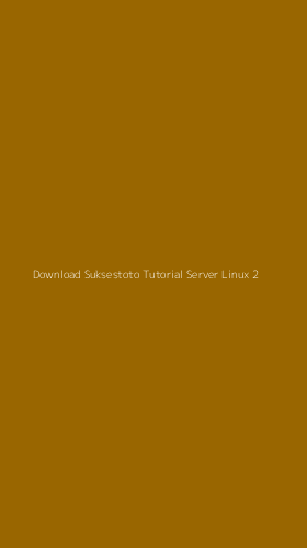 Tampilan Antarmuka Aplikasi Download Suksestoto Tutorial Server Linux - 2