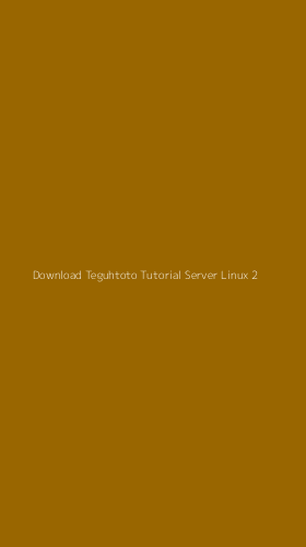 Tampilan Antarmuka Aplikasi Download Teguhtoto Tutorial Server Linux - 2