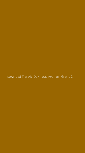 Tampilan Antarmuka Aplikasi Download Tiara4d Download Premium Gratis - 2