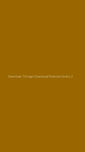 Tampilan Antarmuka Aplikasi Download Tiktogel Download Premium Gratis - 2