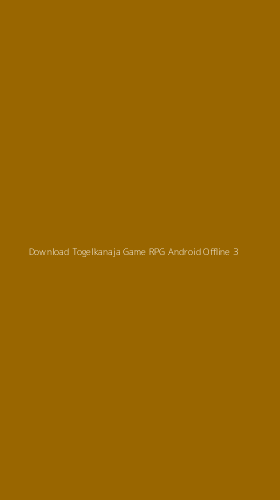 Tampilan Antarmuka Aplikasi Download Togelkanaja Game Rpg Android Offline - 3