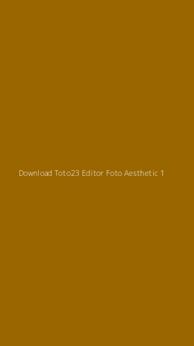 Tampilan Antarmuka Aplikasi Download Toto23 Editor Foto Aesthetic - 1