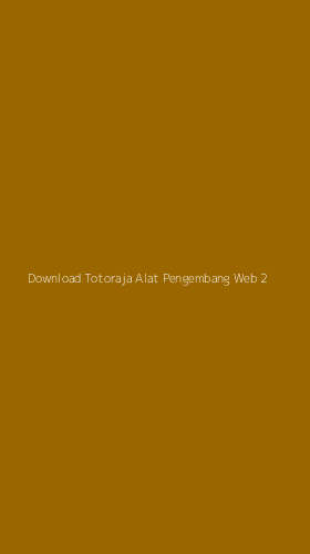Tampilan Antarmuka Aplikasi Download Totoraja Alat Pengembang Web - 2