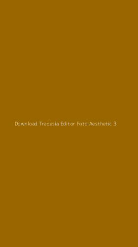 Tampilan Antarmuka Aplikasi Download Tradesia Editor Foto Aesthetic - 3