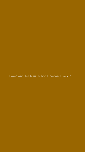 Tampilan Antarmuka Aplikasi Download Tradesia Tutorial Server Linux - 2