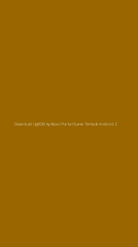 Tampilan Antarmuka Aplikasi Download Ug808 Aplikasi Portal Game Terbaik Android - 2