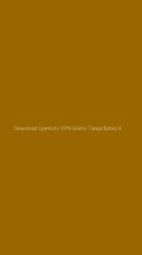 Tampilan Antarmuka Aplikasi Download Ujantoto Vpn Gratis Tanpa Batas - 4
