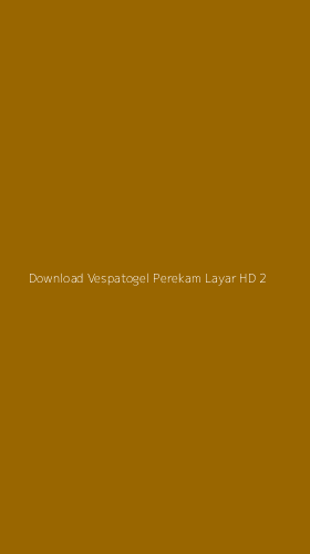Tampilan Antarmuka Aplikasi Download Vespatogel Perekam Layar Hd - 2