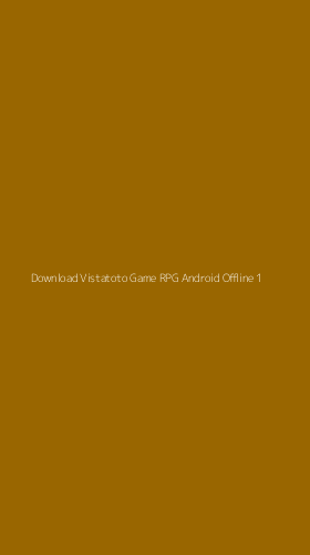 Tampilan Antarmuka Aplikasi Download Vistatoto Game Rpg Android Offline - 1