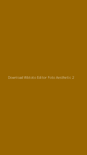 Tampilan Antarmuka Aplikasi Download Wbtoto Editor Foto Aesthetic - 2
