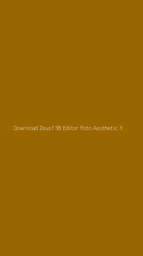 Tampilan Antarmuka Aplikasi Download Zeus138 Editor Foto Aesthetic - 3