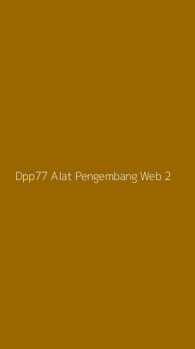 Tampilan Antarmuka Aplikasi Dpp77 Alat Pengembang Web - 2