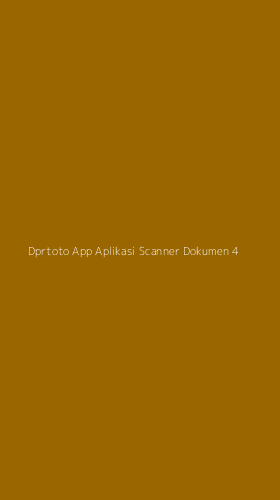 Tampilan Antarmuka Aplikasi Dprtoto App Aplikasi Scanner Dokumen - 4
