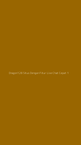 Tampilan Antarmuka Aplikasi Dragon128 Situs Dengan Fitur Live Chat Cepat - 1