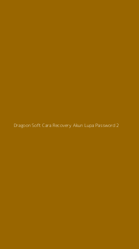 Tampilan Antarmuka Aplikasi Dragoon Soft Cara Recovery Akun Lupa Password - 2