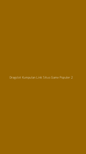 Tampilan Antarmuka Aplikasi Dragslot Kumpulan Link Situs Game Populer - 2