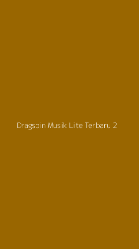 Tampilan Antarmuka Aplikasi Dragspin Musik Lite Terbaru - 2