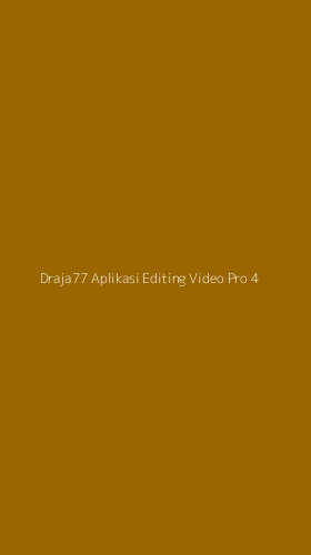 Tampilan Antarmuka Aplikasi Draja77 Aplikasi Editing Video Pro - 4