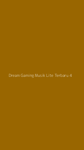 Tampilan Antarmuka Aplikasi Dream Gaming Musik Lite Terbaru - 4