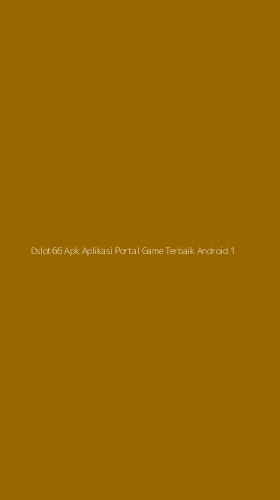 Tampilan Antarmuka Aplikasi Dslot66 Apk Aplikasi Portal Game Terbaik Android - 1