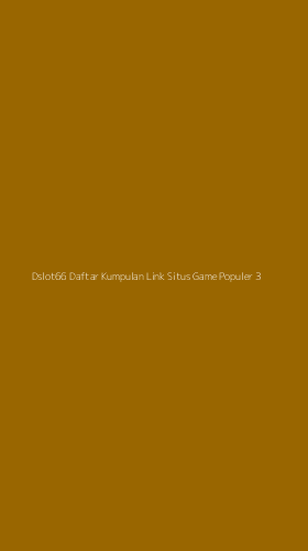 Tampilan Antarmuka Aplikasi Dslot66 Daftar Kumpulan Link Situs Game Populer - 3