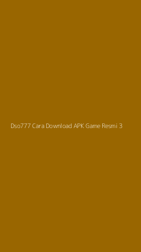 Tampilan Antarmuka Aplikasi Dso777 Cara Download Apk Game Resmi - 3