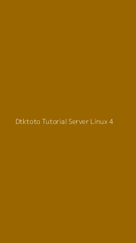 Tampilan Antarmuka Aplikasi Dtktoto Tutorial Server Linux - 4