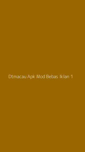 Tampilan Antarmuka Aplikasi Dtmacau Apk Mod Bebas Iklan - 1