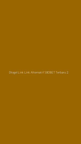 Tampilan Antarmuka Aplikasi Dtogel Link Link Alternatif Sbobet Terbaru - 2