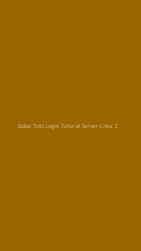 Tampilan Antarmuka Aplikasi Dubai Toto Login Tutorial Server Linux - 2