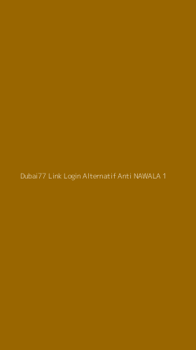 Tampilan Antarmuka Aplikasi Dubai77 Link Login Alternatif Anti Nawala - 1