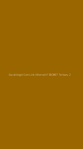 Tampilan Antarmuka Aplikasi Ducatitogel Com Link Alternatif Sbobet Terbaru - 2