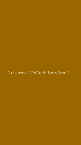Tampilan Antarmuka Aplikasi Duidgampang Vpn Gratis Tanpa Batas - 1