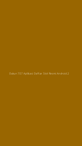 Tampilan Antarmuka Aplikasi Dukun 707 Aplikasi Daftar Slot Resmi Android - 2