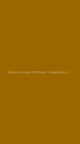 Tampilan Antarmuka Aplikasi Dukuntoto Apk Vpn Gratis Tanpa Batas - 2