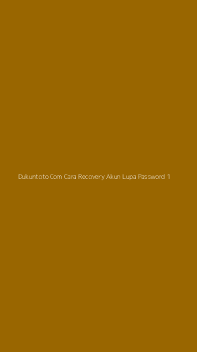 Tampilan Antarmuka Aplikasi Dukuntoto Com Cara Recovery Akun Lupa Password - 1