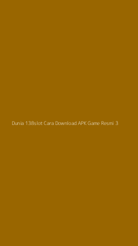 Tampilan Antarmuka Aplikasi Dunia 138slot Cara Download Apk Game Resmi - 3