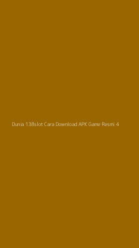 Tampilan Antarmuka Aplikasi Dunia 138slot Cara Download Apk Game Resmi - 4