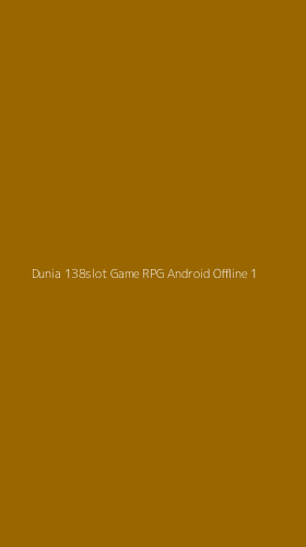 Tampilan Antarmuka Aplikasi Dunia 138slot Game Rpg Android Offline - 1