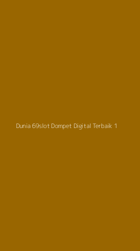 Tampilan Antarmuka Aplikasi Dunia 69slot Dompet Digital Terbaik - 1